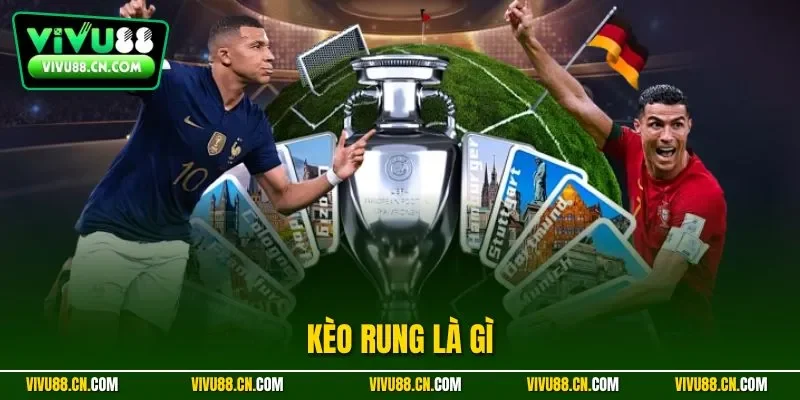 Kèo rung là gì